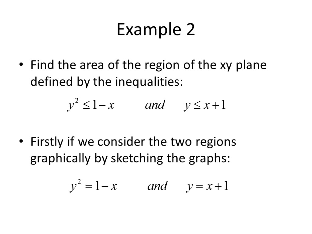 Example 2 Find the area of the region of the xy plane defined by
